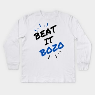 Beat it Bozo Kids Long Sleeve T-Shirt